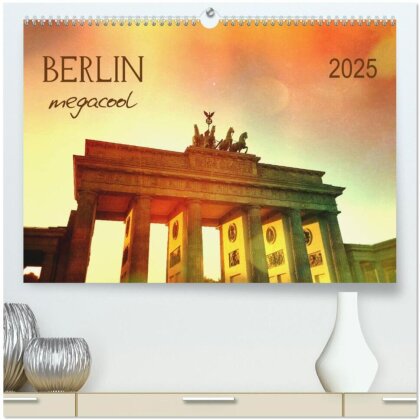 Berlin megacool (hochwertiger Premium Wandkalender 2025 DIN A2 quer) - Kunstdruck in Hochglanz