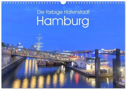 Die farbige Hafenstadt Hamburg (Wandkalender 2025 DIN A3 quer) - CALVENDO Monatskalender