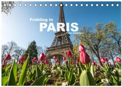 Frühling in Paris (Tischkalender 2025 DIN A5 quer) - CALVENDO Monatskalender