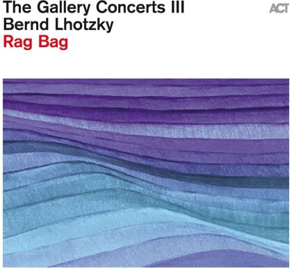 Bernd Lhotzky - The Gallery Concerts III - Rag Bag