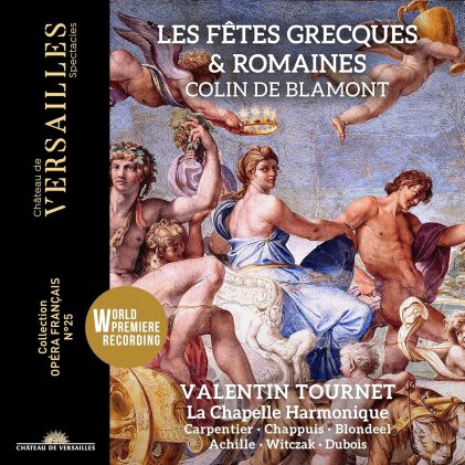 Valentin Tournet, La Chapelle Harmonique & François Colin de Blamont - Les Fetes Grecques et Romaines