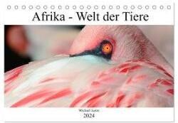 Afrika - Welt der Tiere (Tischkalender 2024 DIN A5 quer), CALVENDO Monatskalender