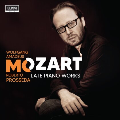 Wolfgang Amadeus Mozart (1756-1791) & Roberto Prosseda - Late Piano Works