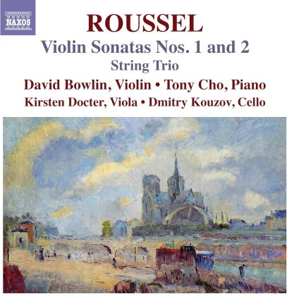 Albert Roussel (1869-1937), David Bowlin, Kirsten Docter, Dmitry Kouzov & Tony Cho - Violin Sonatas Nos.1 & 2 - String Trio