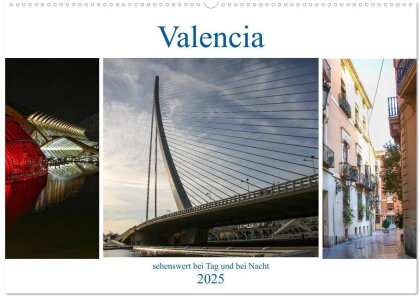 Valencia - sehenswert bei Tag und bei Nacht (Wandkalender 2025 DIN A2 quer), CALVENDO Monatskalender