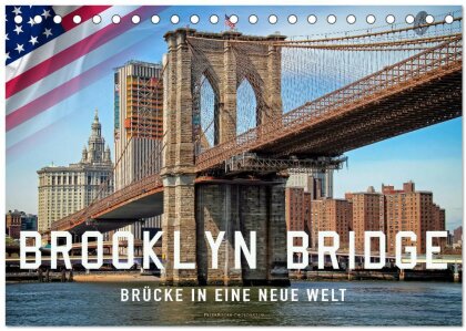Brooklyn Bridge - Brücke in eine neue Welt (Tischkalender 2025 DIN A5 quer), CALVENDO Monatskalender