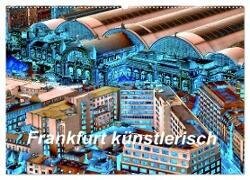 Frankfurt künstlerisch (Wandkalender 2025 DIN A2 quer) - CALVENDO Monatskalender