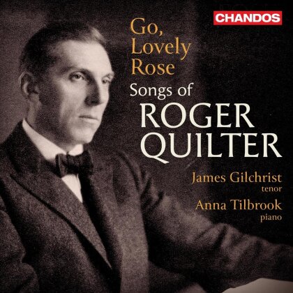 Roger Quilter (1877-1953), James Gilchrist & Anna Tilbrook - Go, Lovely Rose - Songs Of Roger Quilter