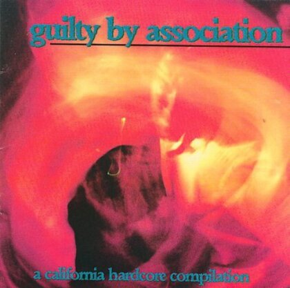 Guilty By Association - a california hardcore compilation