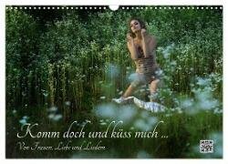 Komm doch und küss mich ... Von Frauen, Liebe und Liedern (Wandkalender 2025 DIN A3 quer) - CALVENDO Monatskalender