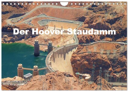 Der Hoover Staudamm (Wandkalender 2025 DIN A4 quer) - CALVENDO Monatskalender