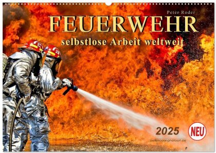 Feuerwehr - selbstlose Arbeit weltweit (Wandkalender 2025 DIN A2 quer), CALVENDO Monatskalender