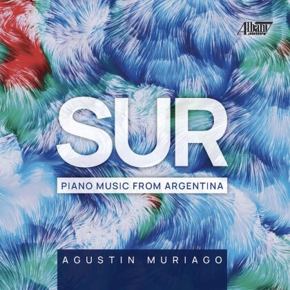 Augustin Muriago - Sur - Piano Music From Argentina