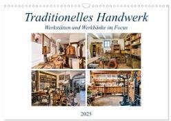Traditionelles Handwerk, Werkstätten und Werkbänke im Focus (Wandkalender 2025 DIN A3 quer) - CALVENDO Monatskalender
