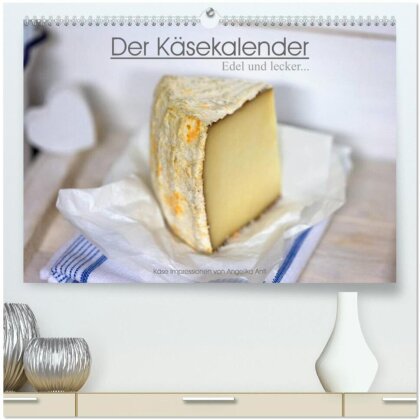 Der Käsekalender Edel und lecker (hochwertiger Premium Wandkalender 2024 DIN A2 quer) - Kunstdruck in Hochglanz