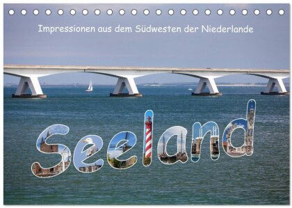 Seeland - Impressionen aus dem Südwesten der Niederlande (Tischkalender 2024 DIN A5 quer), CALVENDO Monatskalender