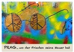 PRAG¿ wo der Frieden seine Mauer hat (Wandkalender 2024 DIN A3 quer) - CALVENDO Monatskalender