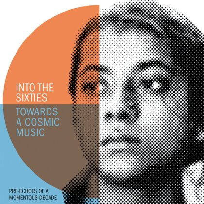 Into The Sixties - Towards A Cosmic Music: Pre-Echoes Of A Momentous Decade (3 CDs)
