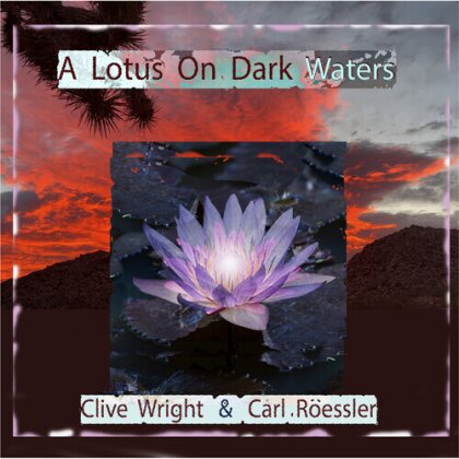 Clive Wright & Carl Roessler - Lotus On Dark Waters