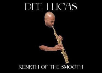 Dee Lucas - Rebirth Of The Smooth