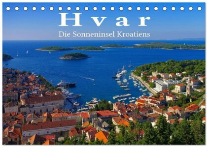 Hvar - Die Sonneninsel Kroatiens (Tischkalender 2025 DIN A5 quer), CALVENDO Monatskalender
