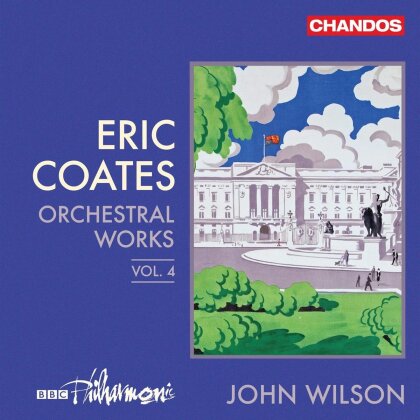 Eric Coates (1886-1957), John Wilson & BBC Philharmonic Orchestra - Orchestral Works Vol.4 (Chandos)