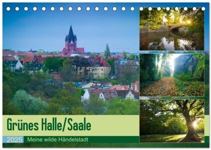 Grünes Halle/Saale - Meine wilde Händelstadt (Tischkalender 2025 DIN A5 quer), CALVENDO Monatskalender
