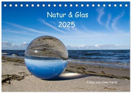 Natur und Glas (Tischkalender 2025 DIN A5 quer) - CALVENDO Monatskalender