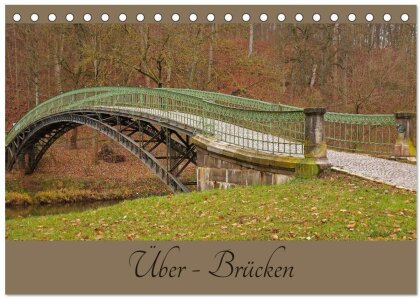 Über - Brücken (Tischkalender 2025 DIN A5 quer), CALVENDO Monatskalender