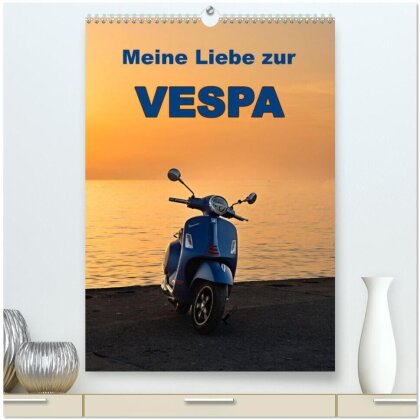 Die Liebe zur Vespa (hochwertiger Premium Wandkalender 2025 DIN A2 hoch) - Kunstdruck in Hochglanz