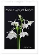 Poesie weißer Blüten (Wandkalender 2025 DIN A3 hoch) - CALVENDO Monatskalender