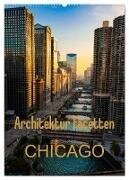 Architektur Facetten Chicago 2025 (Wandkalender 2025 DIN A2 hoch) - CALVENDO Monatskalender