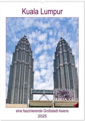 Kuala Lumpur - eine faszinierende Großstadt Asiens (Wandkalender 2025 DIN A2 hoch), CALVENDO Monatskalender
