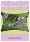 Naturzauber Lavendel - Familienplaner (Wandkalender 2025 DIN A3 hoch), CALVENDO Monatskalender