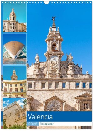 Valencia - Reiseplaner (Wandkalender 2025 DIN A3 hoch), CALVENDO Monatskalender