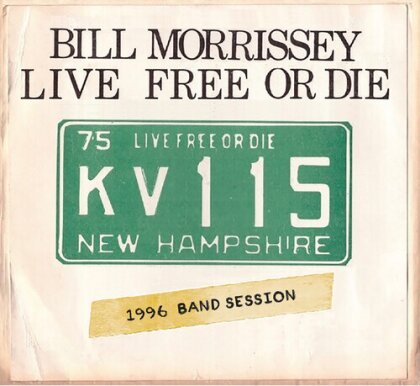 Bill Morrissey - Live Free Or Die