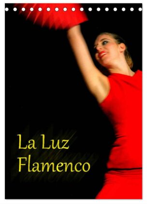 La Luz Flamenco (Tischkalender 2025 DIN A5 hoch) - CALVENDO Monatskalender