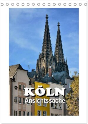 Köln - Ansichtssache (Tischkalender 2025 DIN A5 hoch), CALVENDO Monatskalender