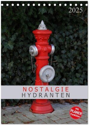 Nostalgie Hydranten (Tischkalender 2025 DIN A5 hoch) - CALVENDO Monatskalender