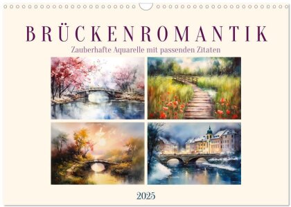 Brückenromantik (Wandkalender 2025 DIN A3 quer) - CALVENDO Monatskalender