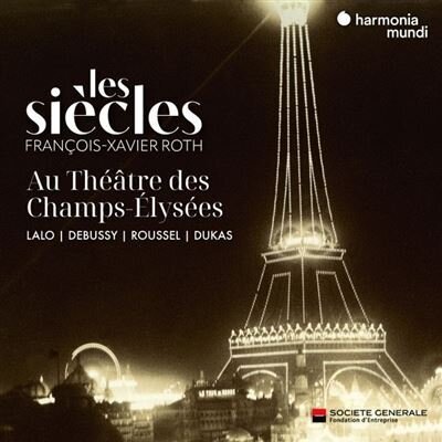 François-Xavier Roth & Les Siècles - Les Siecles Au Theatre Des Champs-Elysées