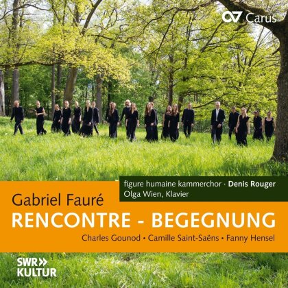 Gabriel Fauré (1845-1924), Charles Gounod (1818-1893), Camille Saint-Saëns (1835-1921), Fanny Hensel-Mendelssohn (1805-1847), … - Rencontre Begegnung - Liederbearbeitungen