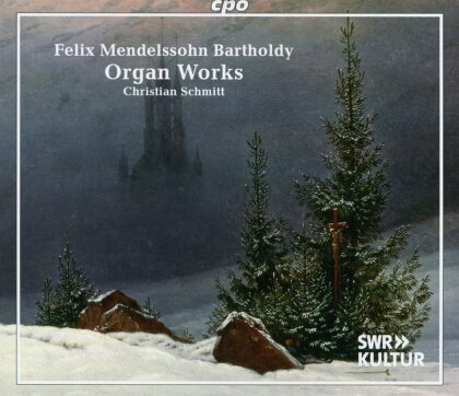 Felix Mendelssohn-Bartholdy (1809-1847) & Christian Schmitt - Organ Works