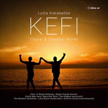 Choir Of Royal Holloway, Lydia Kakabadse & Rupert Gough - Kefi - Choral & Chamber Works