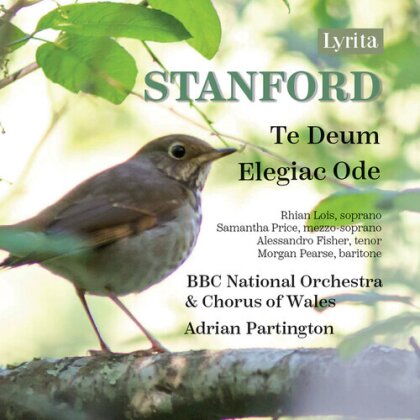 BBC National Chorus of Wales, Sir Charles Villiers Stanford (1852-1924), Adrian Partington & BBC National Orchestra Of Wales - Te Deum & Elegiac Ode