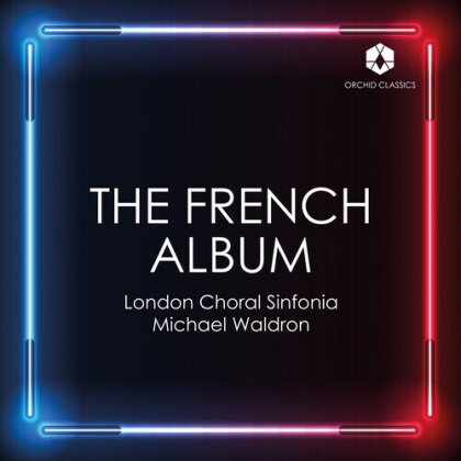 London Choral Sinfonia & Michael Waldron - The French Album