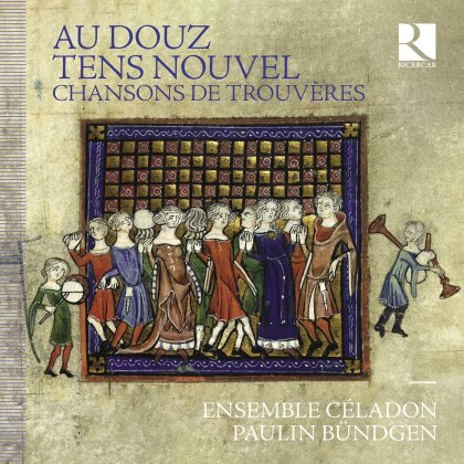 Paulin Bündgen & Ensemble Céladon - Au Douz Tens Nouvel - Chansons De Trouveres