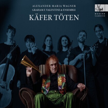 Graham F. Valentine & Ensemble & Alexander Maria Wagner (*1995) - Käfer Töten - Lieder Cycle By Alexander Maria