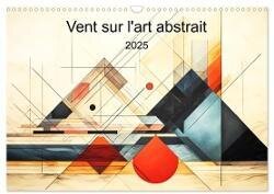 Vent sur l'art abstrait (Calendrier mural 2025 DIN A3 vertical) - CALVENDO calendrier mensuel