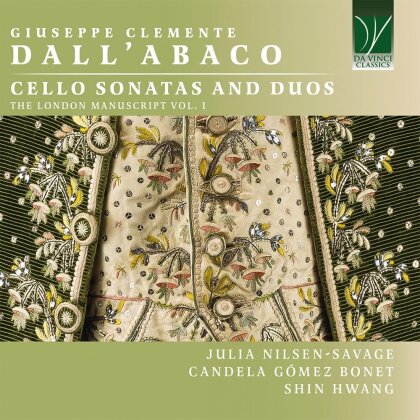 Julia Nilsen-Savage, Candela Gómez Bonet, Shin Hwang & Giuseppe Clemente Dall'Abaco (1710-1805) - Cello Sonatas And Duos - The London Manuscript Vol. I